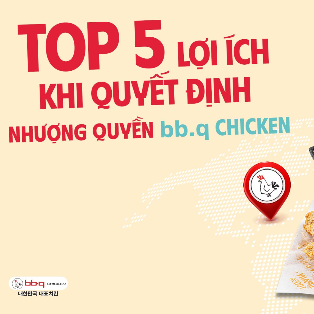 Top 5 lợi ích khi chọn nhượng quyền bb.q chicken